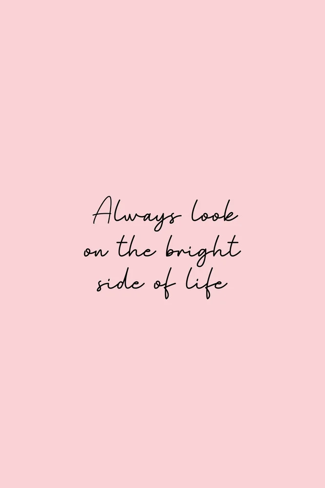 Always look on the bright side of life (pink) - fotokunst von Typo Art