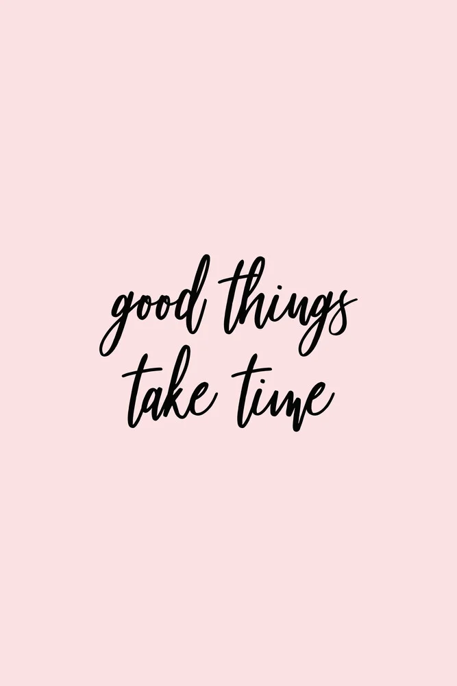 Good things take time (pink) - fotokunst von Typo Art