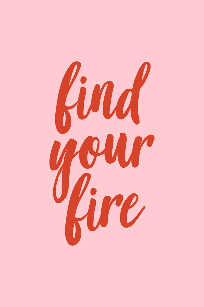 Find your fire (pink) - fotokunst von Typo Art