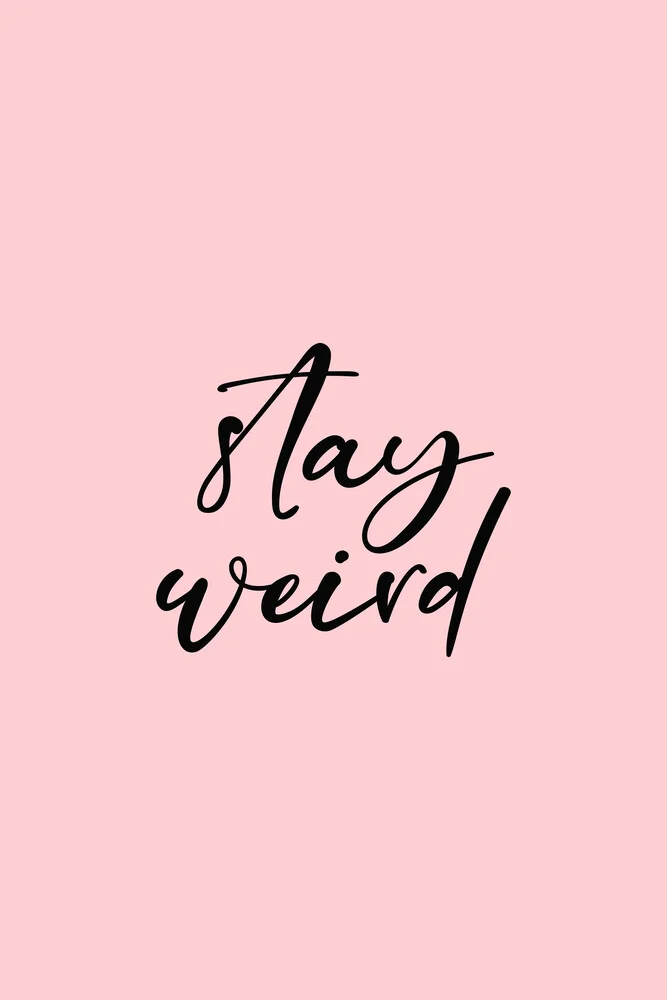 Stay weird (pink) - fotokunst von Typo Art