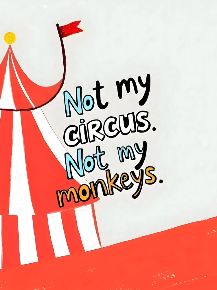 Not My Circus - fotokunst von Uma Gokhale