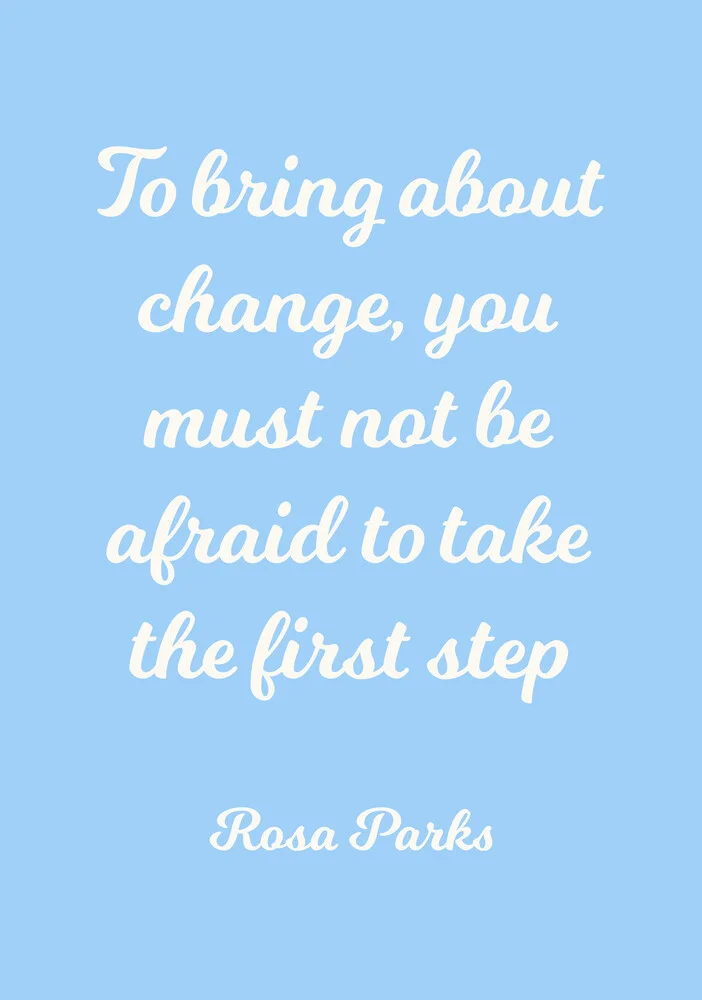 Rosa Parks Zitat - Don't be afraid to take the first step - fotokunst von Typo Art