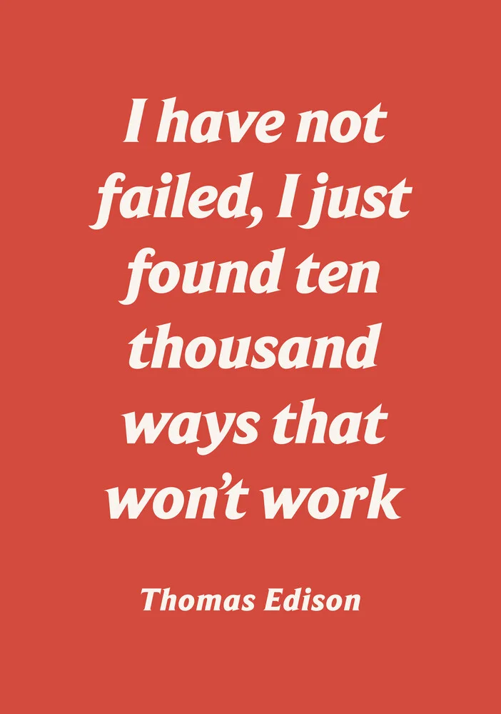 I have not failed, just found a thousand ways that won't work - Edison - fotokunst von Typo Art